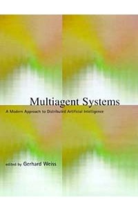 Gerhard Weiss - Multiagent Systems: A Modern Approach to Distributed Artificial Intelligence