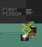  - First Person : New Media as Story, Performance, and Game
