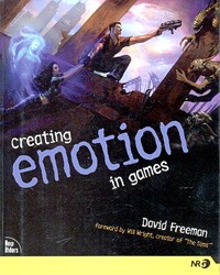 David Freeman - Creating Emotion in Games: The Craft and Art of Emotioneering