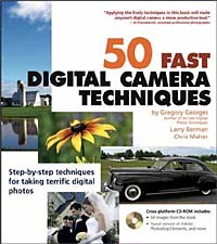  - 50 Fast Digital Camera Techniques (+ CD-ROM)