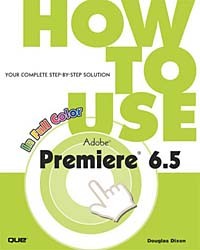Douglas Dixon - How to Use Adobe Premiere 6.5