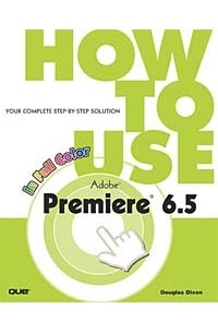 Douglas Dixon - How to Use Adobe Premiere 6.5