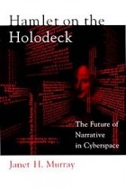 Janet H. Murray - Hamlet on the Holodeck: The Future of Narrative in Cyberspace