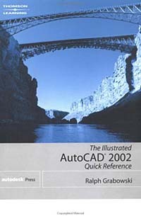 Ralph Grabowski - The Illustrated AutoCAD 2002 Quick Reference