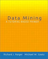  - Data Mining: A Tutorial Based Primer