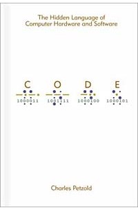 Чарльз Петцольд - Code: The Hidden Language of Computer Hardware and Software