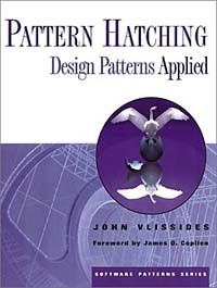 John M. Vlissides - Pattern Hatching : Design Patterns Applied (Software Patterns (Paperback))