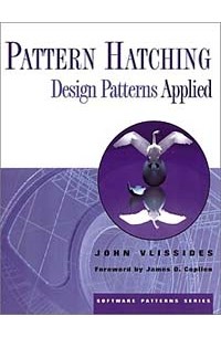 John M. Vlissides - Pattern Hatching : Design Patterns Applied (Software Patterns (Paperback))