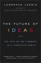 Лоуренс Лессиг - The Future of Ideas: The Fate of the Commons in a Connected World