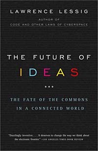 Lawrence Lessig - The Future of Ideas: The Fate of the Commons in a Connected World