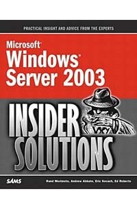  - Microsoft Windows Server 2003 Insider Solutions: Shortcuts and Best Practices (Microsoft Windows Server)