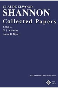 Claude Elwood Shannon - Collected Papers