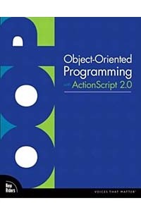  - Object-Oriented Programming with ActionScript 2.0 (Voices That Matter)