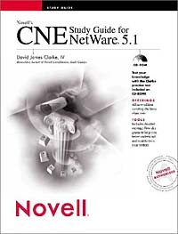Дэвид Джеймс Кларк IV - Novell's CNE Study Guide for NetWare 5.1 (with CD-ROM)
