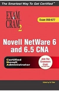 Ed Tittel - Novell Netware 6 and 6.5 CNA Exam Cram 2 (Exam Cram 2)
