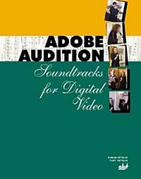  - Adobe Audition: Soundtracks for Digital Video