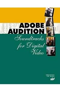  - Adobe Audition: Soundtracks for Digital Video