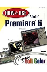 Douglas Dixon - How to Use Adobe(R) Premiere(R) 6