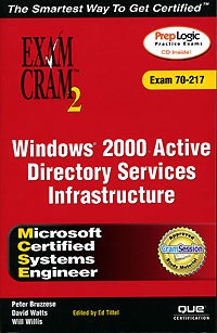  - MCSE Windows 2000 Active Directory Services Infrastructure Exam Cram 2 (Exam 70-217)