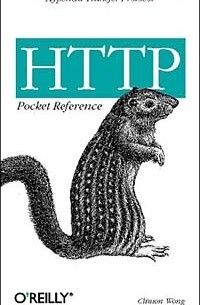 Clinton Wong - HTTP Pocket Reference: Hypertext Transfer Protocol