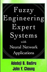  - Fuzzy Engineering Expert Systems with Neural Network Applications