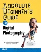  - Absolute Beginner&#039;s Guide to Digital Photography (Absolute Beginner&#039;s Guide)