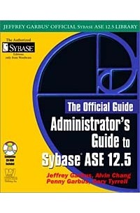  - Administrator's Guide to Sybase ASE 12.5 (With CD-ROM)