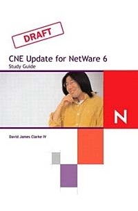 Дэвид Джеймс Кларк IV - Novell's CNE Update to NetWare 6 Study Guide