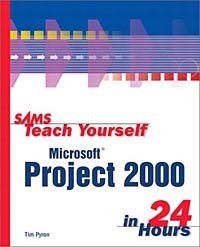 Tim Pyron - Sams Teach Yourself Microsoft Project 2000 in 24 Hours