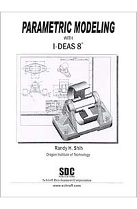 Randy H. Shih - Parametric Modeling with I-DEAS 8