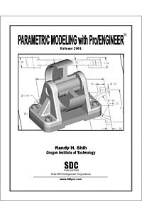 Randy H. Shih - Parametric Modeling with Pro/ENGINEER (Release 2001)