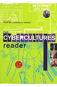  - The Cybercultures Reader