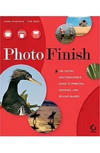  - Photo Finish: The Digital Photographer's Guide to Printing, Showing, and Selling Images
