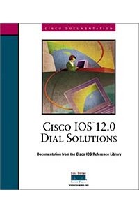 Cisco Systems Inc. - Cisco IOS 12.0 Dial Solutions