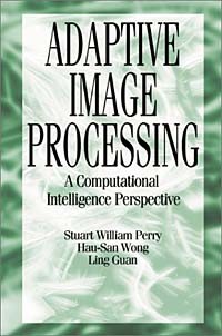  - Adaptive Image Processing: A Computational Intelligence Perspective