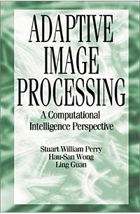  - Adaptive Image Processing: A Computational Intelligence Perspective