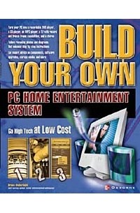 Build Your Own PC Home Entertainment System