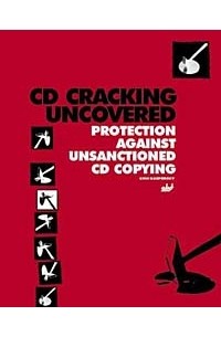 Kris Kaspersky - CD Cracking Uncovered: Protection Against Unsanctioned CD Copying