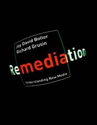  - Remediation: Understanding New Media