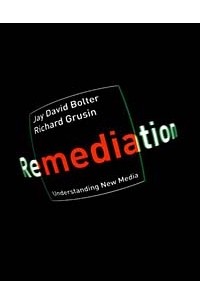  - Remediation: Understanding New Media