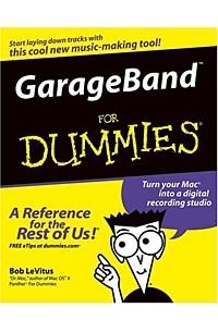 Bob LeVitus - GarageBand for Dummies