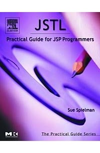 Сью Шпильман - JSTL : Practical Guide for JSP Programmers (The Practical Guide Series)