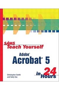 Sams Teach Yourself Adobe Acrobat 5 in 24 Hours