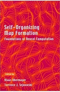  - Self-Organizing Map Formation: Foundations of Neural Computation (Computational Neuroscience)