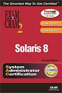  - Solaris 8 System Administrator Exam Cram 2 (Exam CX-310-011 and CX-310-012)