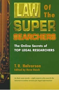  - Law of the Super Searchers: The Online Secrets of Top Legal Researchers (Super Searchers Series)