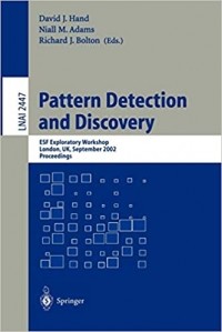  - Pattern Detection and Discovery: Esf Exploratory Workshop, London, Uk, September 16-19, 2002 : Proceedings (Lecture Notes in Artificial Intelligence)