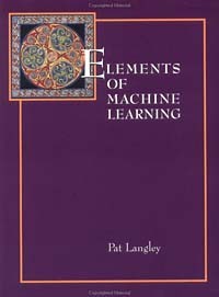  - Elements of Machine Learning (Morgan Kaufmann Series in Machine Learning)