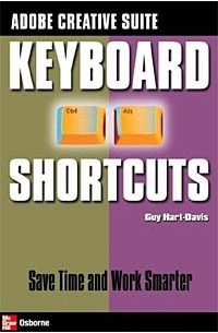 Гай Харт-Дэвис - Adobe Creative Suite Keyboard Shortcuts