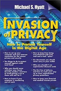 Майкл Хайятт - Invasion of Privacy : How to Protect Yourself in the Digital Age